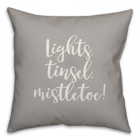 Lights, Tinsel, Mistletoe in Gray 18x18 Spun Poly Pillow