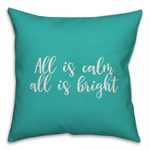All Is Calm, All Is Bright in Teal 18x18 Spun Poly Pillow