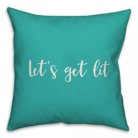 Let's Get Lit in Teal 18x18 Spun Poly Pillow