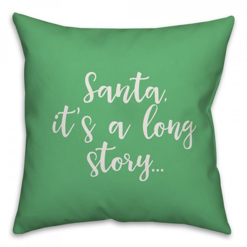 Santa, It's A Long Story in Light Green 18x18 Spun Poly Pillow