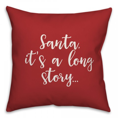 Santa, It's A Long Story in Red 18x18 Spun Poly Pillow