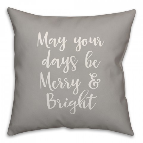 May Your Days Be Merry & Bright in Gray 18x18 Spun Poly Pillow
