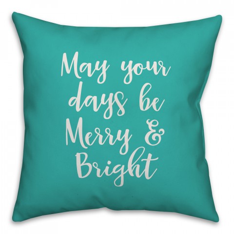 May Your Days Be Merry & Bright in Teal 18x18 Spun Poly Pillow