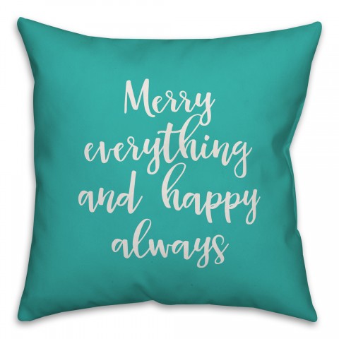 Merry Everything & Happy Always in Teal 18x18 Spun Poly Pillow