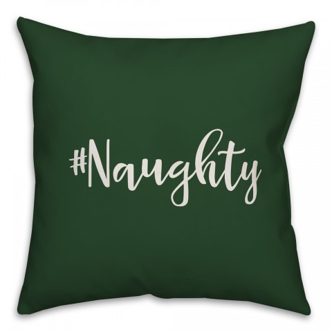 #Naughty in Dark Green 18x18 Spun Poly Pillow