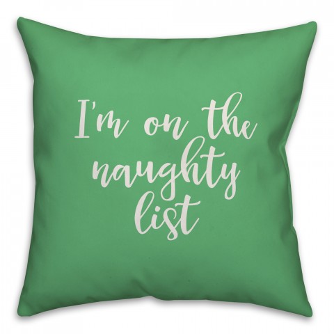 I'm On The Naughty List in Light Green 18x18 Spun Poly Pillow