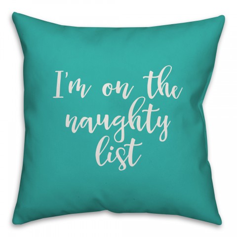 I'm On The Naughty List in Teal 18x18 Spun Poly Pillow