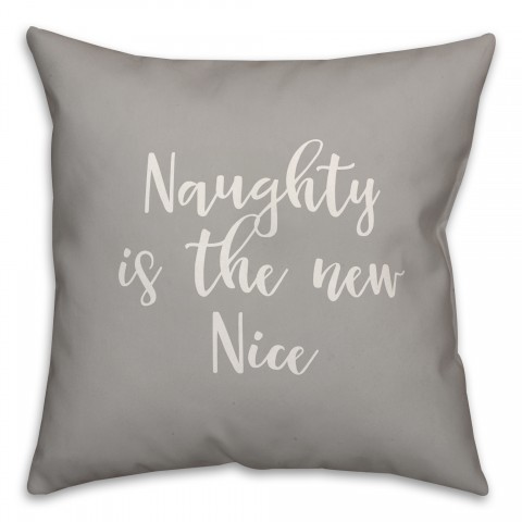 Naughty Is The New Nice in Gray 18x18 Spun Poly Pillow