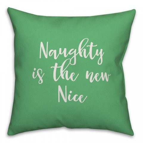Naughty Is The New Nice in Light Green 18x18 Spun Poly Pillow