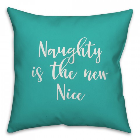 Naughty Is The New Nice in Teal 18x18 Spun Poly Pillow