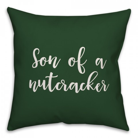 Sun Of A Nutcracker in Dark Green 18x18 Spun Poly Pillow