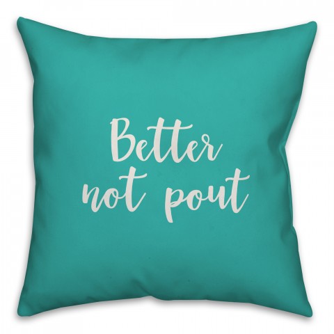 Better Not Pout in Teal 18x18 Spun Poly Pillow