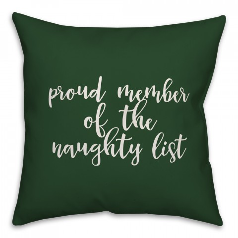 Proud Member Of The Naughty List in Dark Green 18x18 Spun Poly Pillow