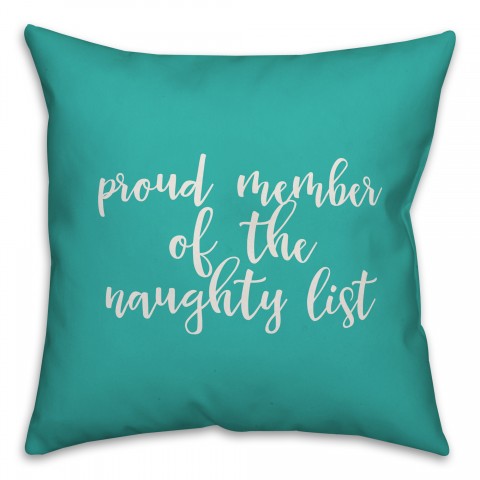 Proud Member Of The Naughty List in Teal 18x18 Spun Poly Pillow