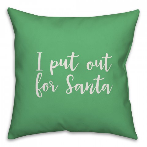I Put Out For Santa in Light Green 18x18 Spun Poly Pillow