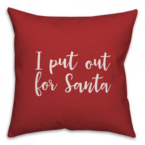 I Put Out For Santa in Red 18x18 Spun Poly Pillow