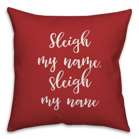 Sleigh My Name in Red 18x18 Spun Poly Pillow