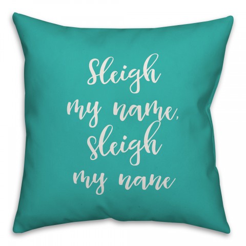 Sleigh My Name in Teal 18x18 Spun Poly Pillow