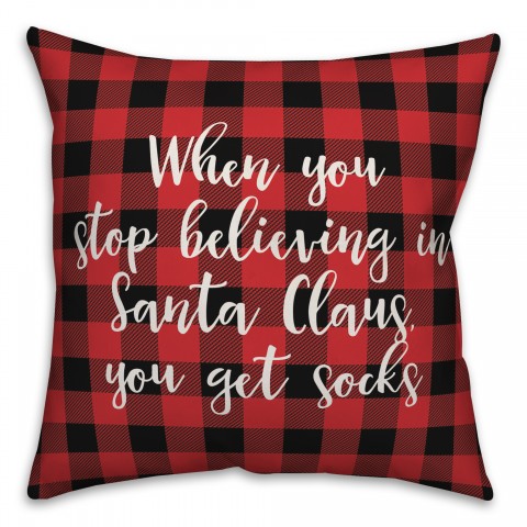 When You Stop Believing in Santa Claus in Buffalo Check Plaid 18x18 Spun Poly Pillow