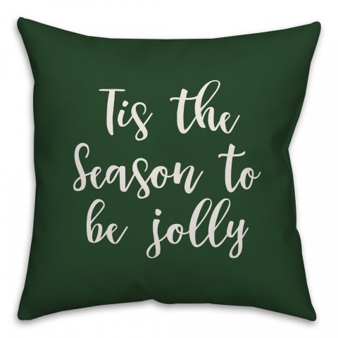 Tis The Season To Be Jolly in Dark Green 18x18 Spun Poly Pillow