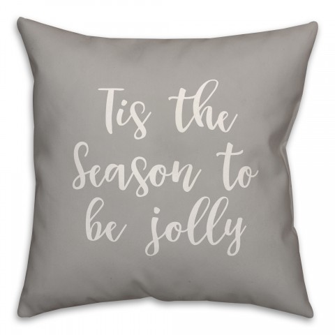 Tis The Season To Be Jolly in Gray 18x18 Spun Poly Pillow