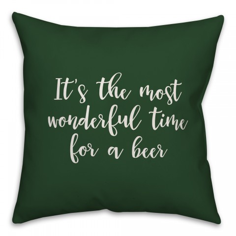 It's The Most Wonderful Time For A Beer in Dark Green 18x18 Spun Poly Pillow Cover