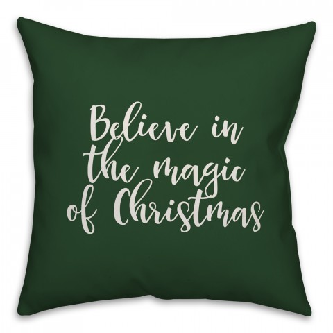 Believe In The Magic Of Christmas in Dark Green 18x18 Spun Poly Pillow Cover