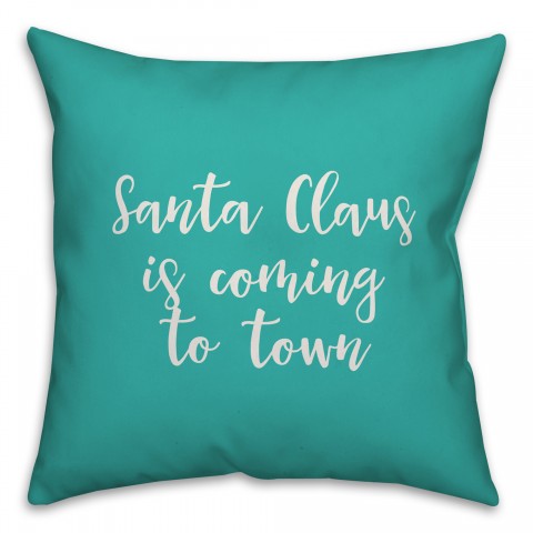 Santa Claus Is Coming To Town in Teal 18x18 Spun Poly Pillow Cover
