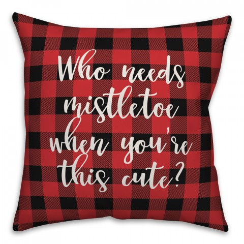 Who Needs Mistletoe When You're This Cute? in Buffalo Check Plaid 18x18 Spun Poly Pillow Cover