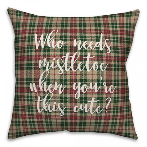Who Needs Mistletoe When You're This Cute? in Tartan Plaid 18x18 Spun Poly Pillow Cover