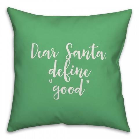 Dear Santa, Define Good in Light Green 18x18 Spun Poly Pillow Cover