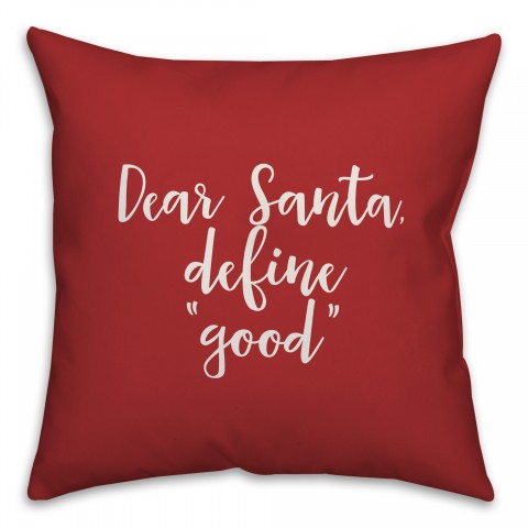 Dear Santa, Define Good in Red 18x18 Spun Poly Pillow Cover