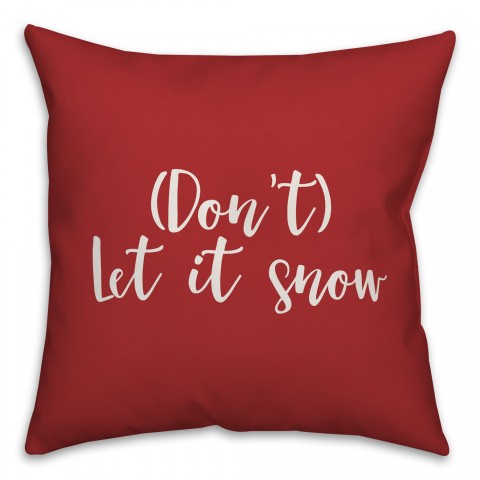 Don't Let It Snow in Red 18x18 Spun Poly Pillow Cover