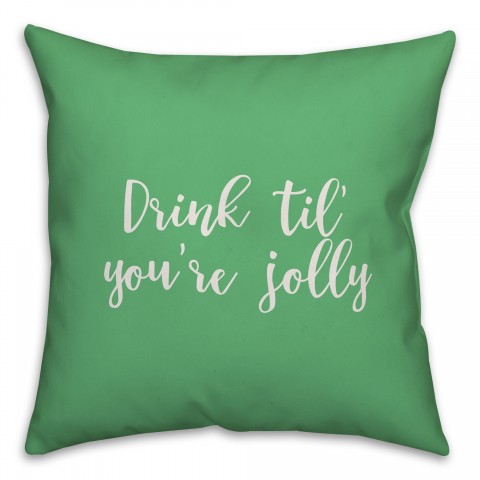 Drink 'Til You're Jolly in Light Green 18x18 Spun Poly Pillow Cover