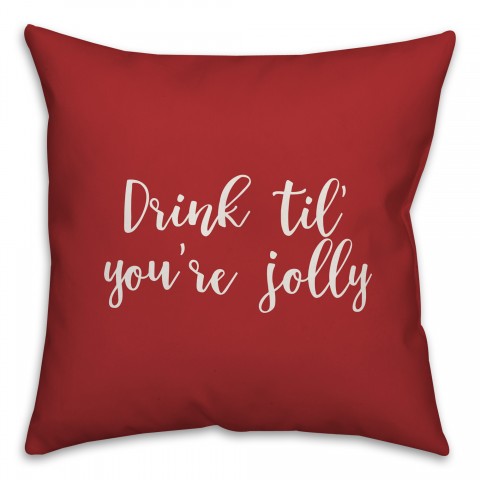 Drink 'Til You're Jolly in Red 18x18 Spun Poly Pillow Cover