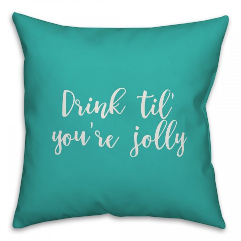 Drink 'Til You're Jolly in Teal 18x18 Spun Poly Pillow Cover