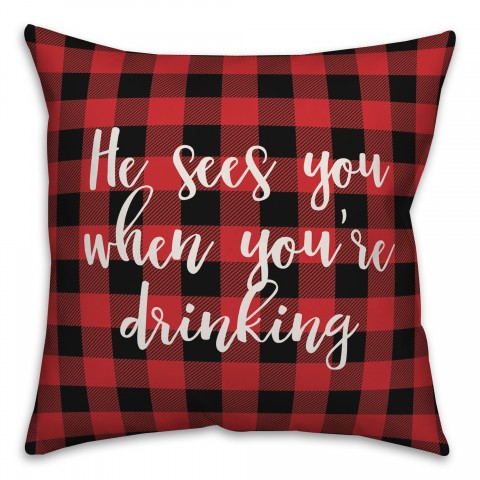 He Sees You When You're Drinking in Dark Green 18x18 Spun Poly Pillow Cover