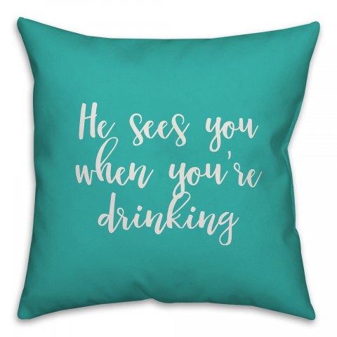 He Sees You When You're Drinking in Teal 18x18 Spun Poly Pillow Cover