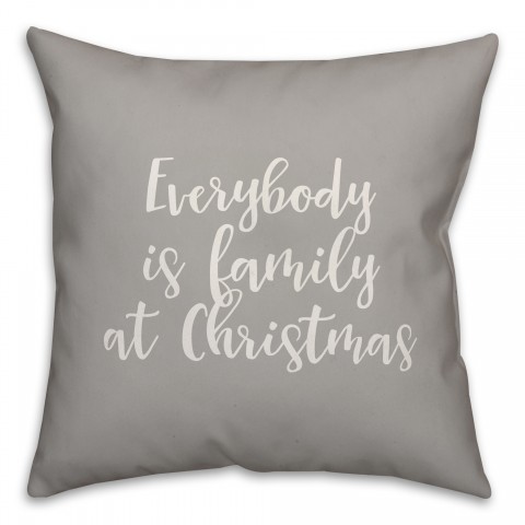 Everybody Is Family At Christmas in Gray 18x18 Spun Poly Pillow Cover
