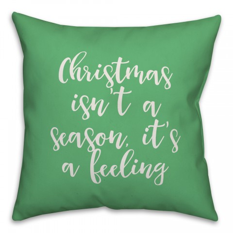 Christmas Isn't A Season, It's A Feeling in Light Green 18x18 Spun Poly Pillow Cover