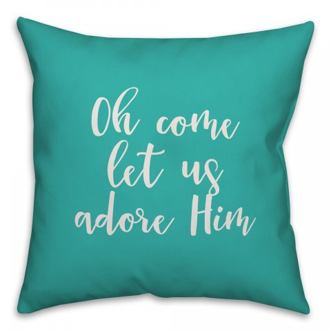 Oh Come Let Us Adore Him in Teal 18x18 Spun Poly Pillow Cover