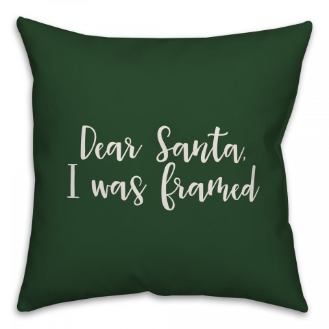 Dear Santa, I Was Framed in Dark Green 18x18 Spun Poly Pillow Cover