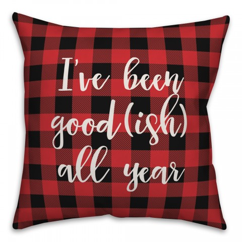I've Been Good(ish) All Year in Buffalo Check Plaid 18x18 Spun Poly Pillow Cover