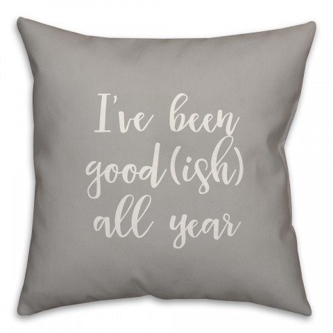 I've Been Good(ish) All Year in Gray 18x18 Spun Poly Pillow Cover