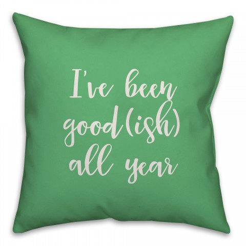 I've Been Good(ish) All Year in Light Green 18x18 Spun Poly Pillow Cover