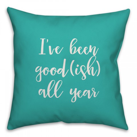 I've Been Good(ish) All Year in Teal 18x18 Spun Poly Pillow Cover