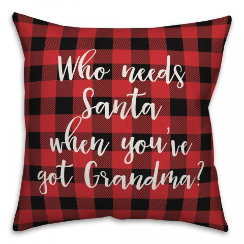 Who Needs Santa When You've Got Grandma? in Buffalo Check Plaid 18x18 Spun Poly Pillow Cover
