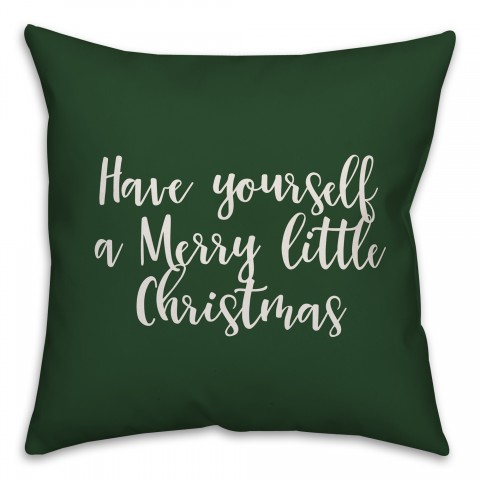 Have Yourself A Merry Little Christmas in Dark Green 18x18 Spun Poly Pillow Cover