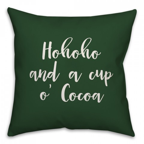 Hohoho And  A Cup O' Cocoa in Dark Green 18x18 Spun Poly Pillow Cover