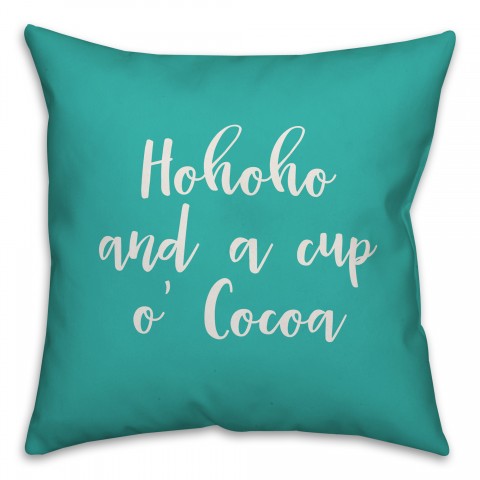 Hohoho And  A Cup O' Cocoa in Teal 18x18 Spun Poly Pillow Cover